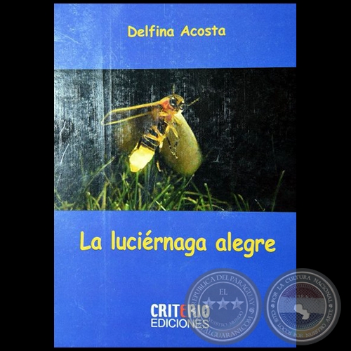 LA LUCIRNAGA ALEGRE - Autora: DELFINA ACOSTA - Ao 2016